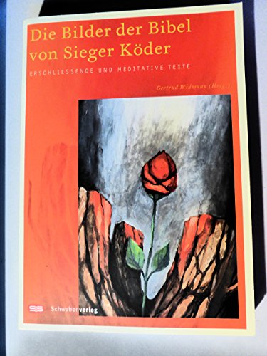 Die Bilder der Bibel von Sieger Köder. Erschließende und meditative Texte